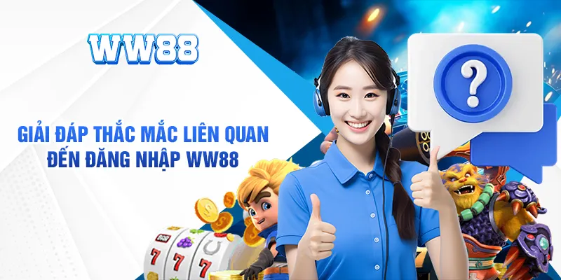 Một vài chú ý cần nắm rõ khi đăng nhập WW88